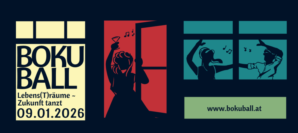 BOKU Ball Motto: Lebens(t)räume -Zukunft Tanzt Datum: 09.01.2025 Webseite: www.bokuball.com